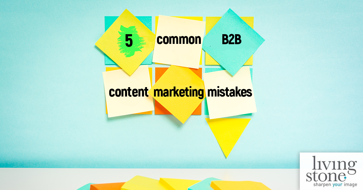 5 Common B2B Content Marketing Mistakes