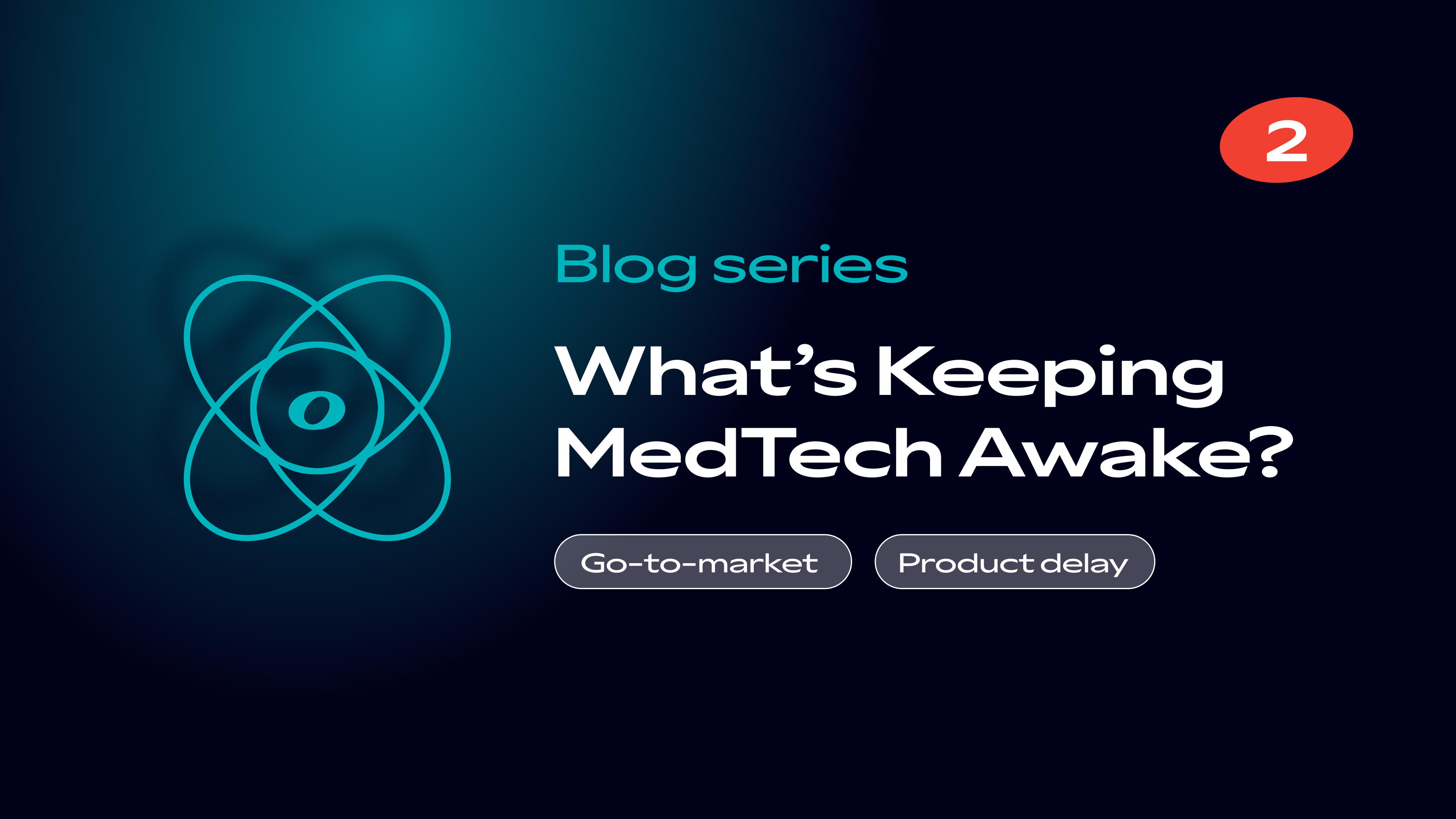 What’s Keeping MedTech Awake? #2