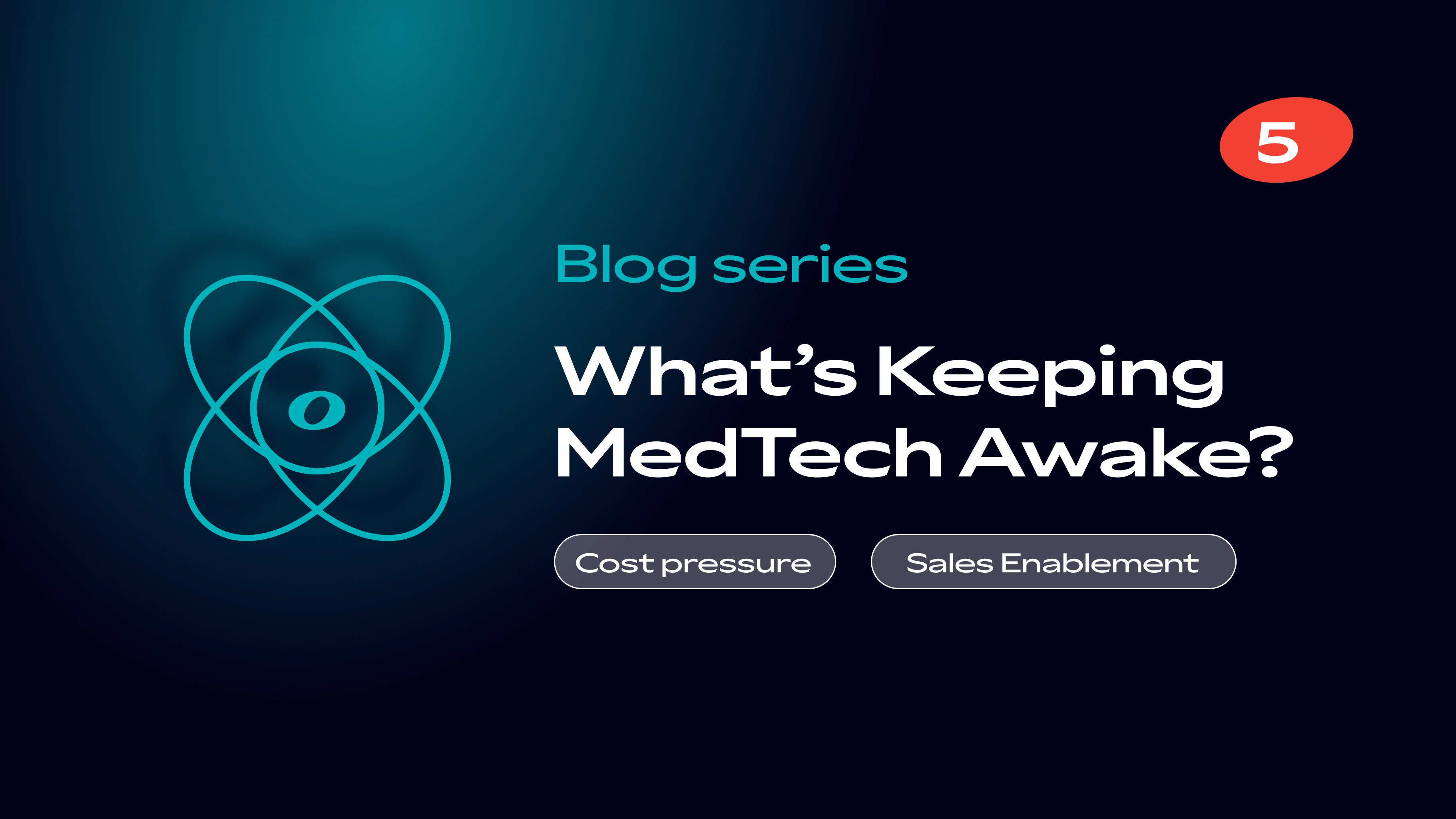 What’s Keeping MedTech Awake? #5