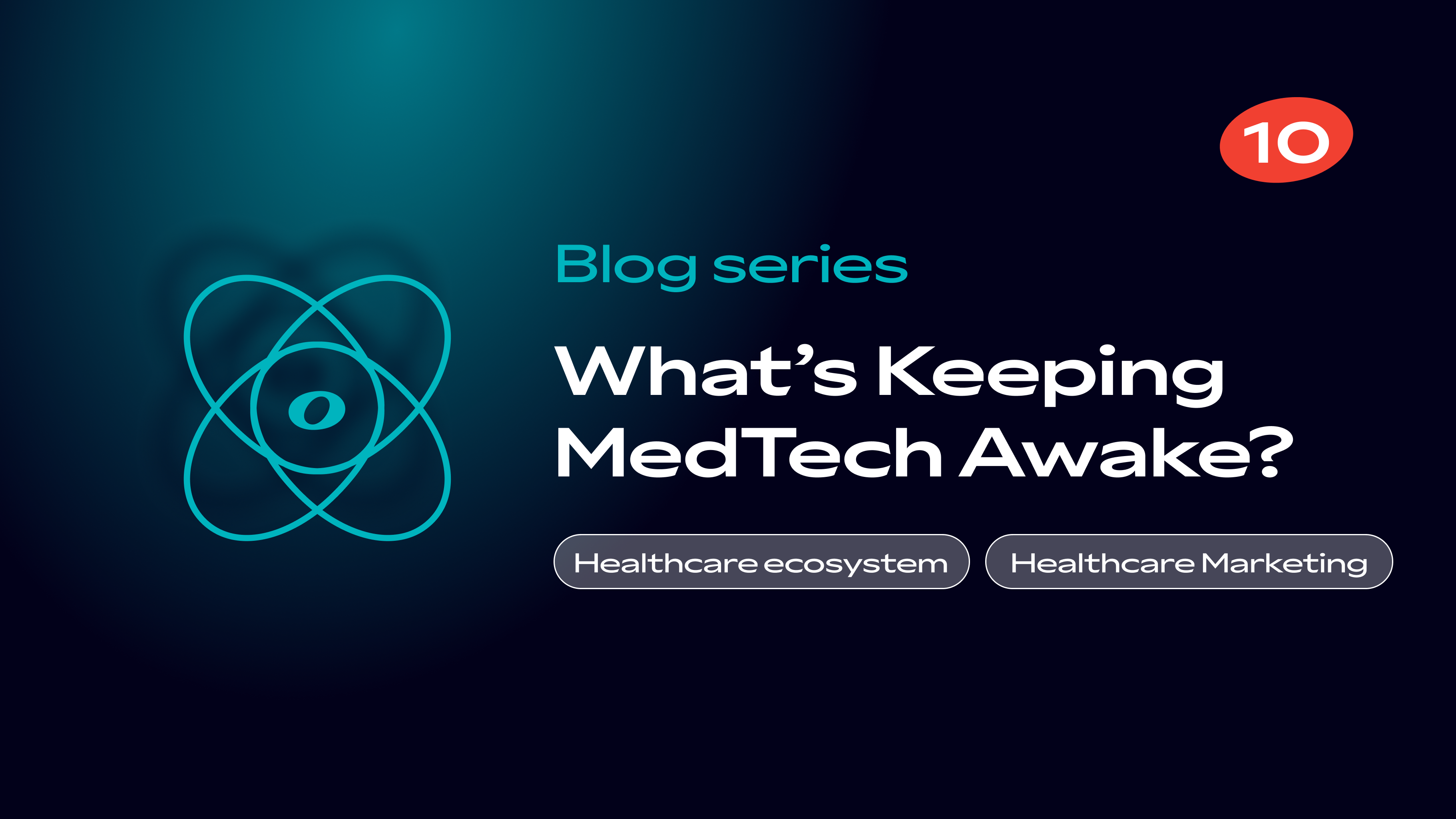 What’s Keeping MedTech Awake? #10